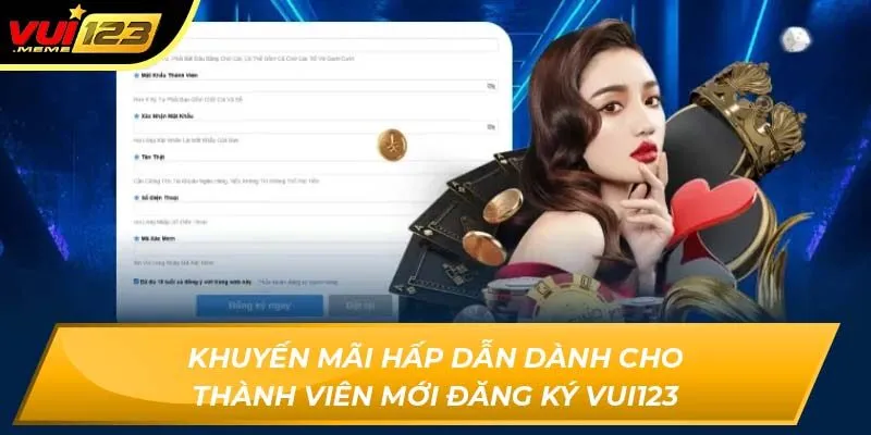 Khuyến mãi hấp dẫn dành cho thành viên mới đăng ký Vui123 Khuyến mãi hấp dẫn dành cho thành viên mới đăng ký Vui123