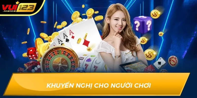 Khuyến nghị cho người chơi Khuyến nghị cho người chơi