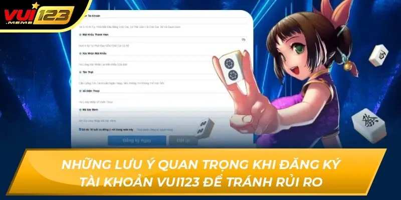 Những lưu ý quan trọng khi đăng ký tài khoản Vui123 để tránh rủi ro Những lưu ý quan trọng khi đăng ký tài khoản Vui123 để tránh rủi ro