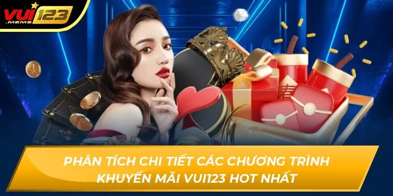 Phân tích chi tiết các chương trình khuyến mãi Vui123 hot nhất Phân tích chi tiết các chương trình khuyến mãi Vui123 hot nhất