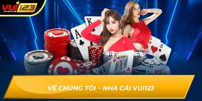 Về chúng tôi – Nhà cái Vui123 Về chúng tôi – Nhà cái Vui123